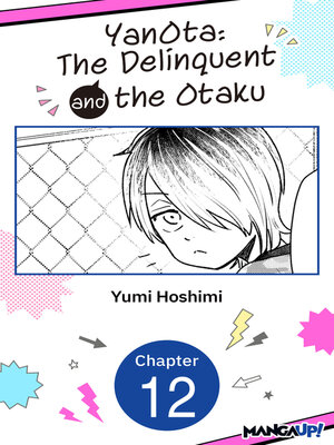 cover image of YanOta: The Delinquent and the Otaku, Chapter 12